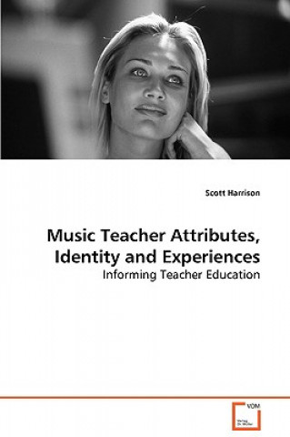 Carte Music Teacher Attributes, Identity and Experiences Scott Harrison