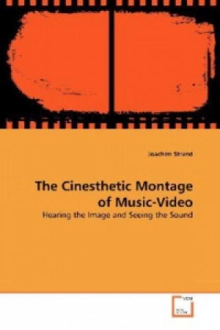 Könyv The Cinesthetic Montage of Music-Video Joachim Strand