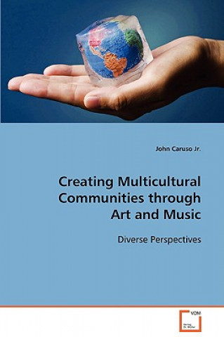 Carte Creating Multicultural Communities through Art and Music John Caruso Jr.