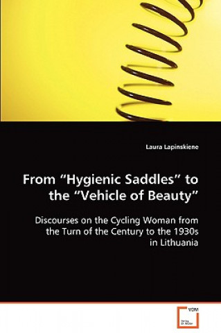 Kniha From "Hygienic Saddles" to the "Vehicle of Beauty" Laura Lapinskiene