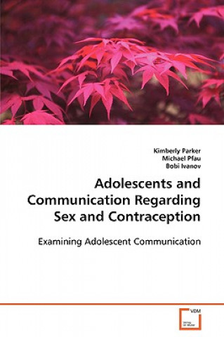 Книга Adolescents and Communication Regarding Sex and Contraception Kimberly Parker