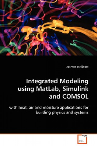 Kniha Integrated Modeling using MatLab, Simulink and COMSOL Jos van Schijndel