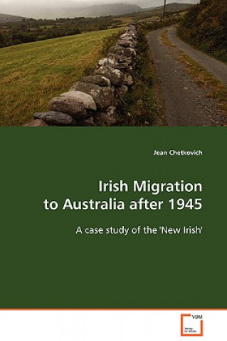 Książka Irish Migration to Australia after 1945 Jean Chetkovich