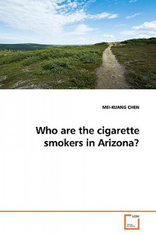 Knjiga Who are the cigarette smokers in Arizona? MEI-KUANG CHEN