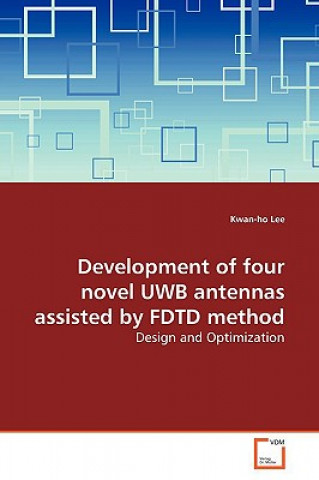 Book Development of four novel UWB antennas assisted by FDTD method Kwan-ho Lee