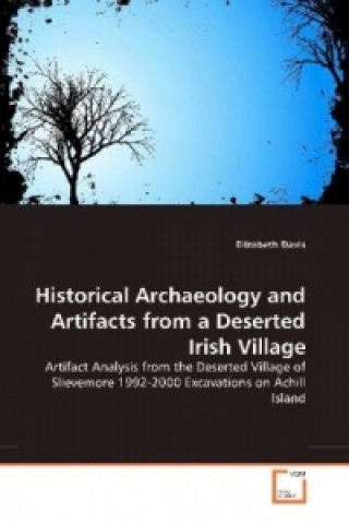Könyv Historical Archaeology and Artifacts from a Deserted Irish Village Elizabeth Davis