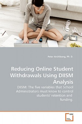 Könyv Reducing Online Student Withdrawals Using DIISM Analysis Ph. D.