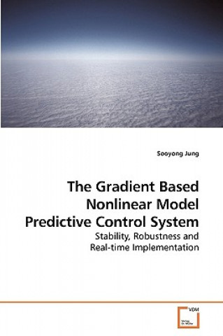 Knjiga Gradient Based Nonlinear Model Predictive Control System Sooyong Jung
