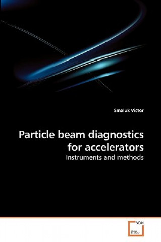 Knjiga Particle beam diagnostics for accelerators Smaluk Victor