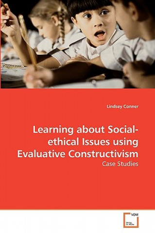 Knjiga Learning about Social-ethical Issues using Evaluative Constructivism Lindsey Conner