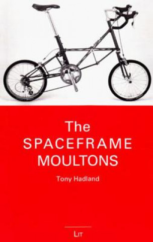 Kniha Spaceframe Moultons Tony Hadland