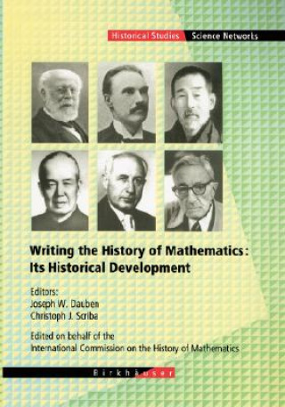 Kniha Writing the History of Mathematics: Its Historical Development Joseph W. Dauben