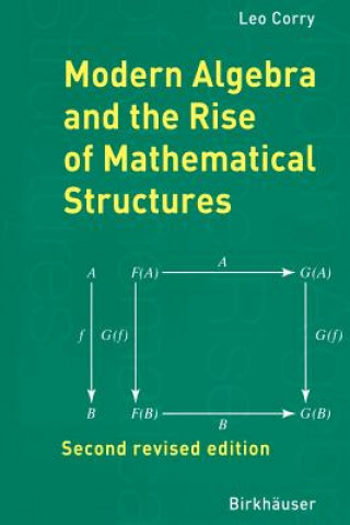 Könyv Modern Algebra and the Rise of Mathematical Structures Leo Corry