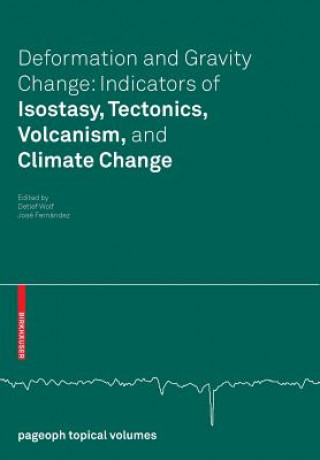 Knjiga Deformation and Gravity Change: Indicators of Isostasy, Tectonics, Volcanism, and Climate Change Detlef Wolf