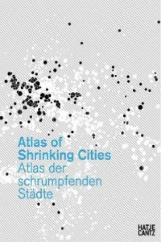 Carte Atlas of Shrinking Cities Philipp Oswalt