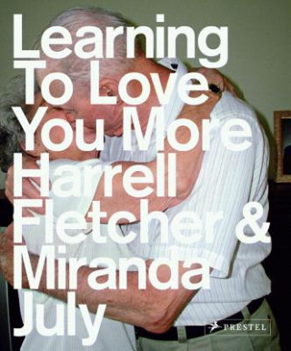 Carte Learning to Love You More Miranda July
