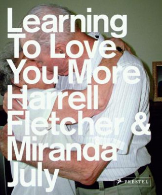 Könyv Learning to Love You More Miranda July