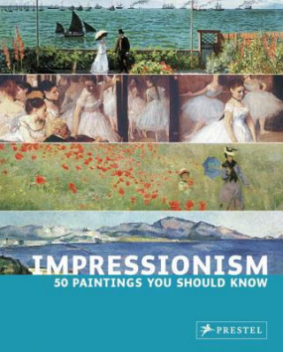 Knjiga Impressionism: 50 Paintings You Should Know Ines Janet Engelmann