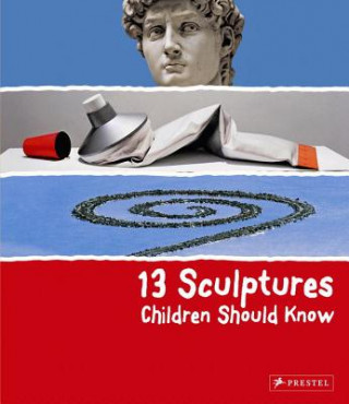 Kniha 13 Sculptures Children Should Know Angela Wenzel
