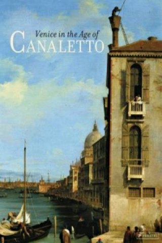 Könyv Venice in the Age of Canaletto Alexandra Libby