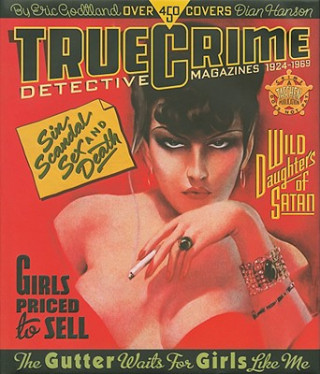 Книга True Crime, Detective Magazines 1924-1969 Dian Hanson