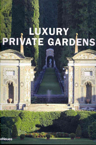 Kniha Luxury Private Gardens 