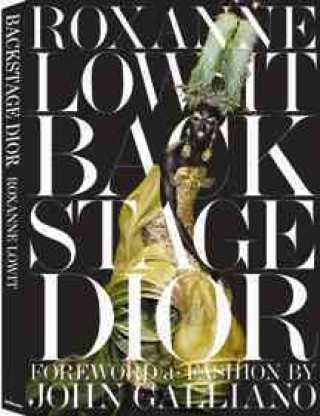 Kniha Backstage Dior Roxanne Lowit