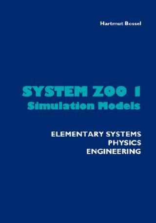 Kniha System Zoo 1 Simulation Models - Elementary Systems, Physics, Engineering Bossel