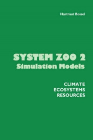 Kniha System Zoo 2 Simulation Models. Climate, Ecosystems, Resources Hartmut Bossel