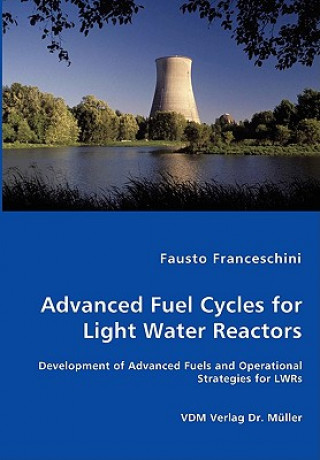 Книга Advanced Fuel Cycles for Light Water Reactors Fausto Franceschini