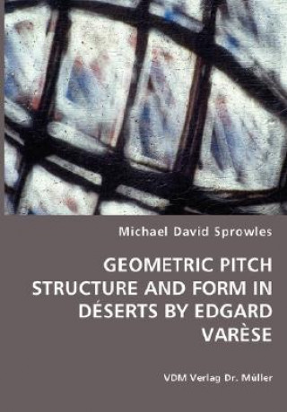 Carte Geometric Pitch Structure and Form in Deserts by Edgard Varese Michael David Sprowles
