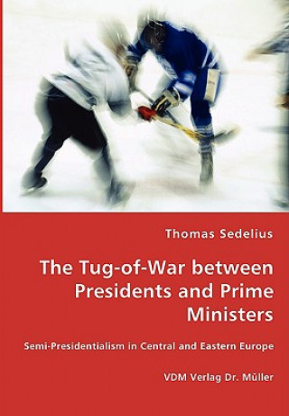 Kniha Tug-of-War between Presidents and Prime Ministers Thomas Sedelius