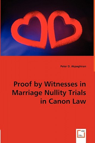 Carte Proof by Witnesses in Marriage Nullity Trials in Canon Law Peter O. Akpoghiran