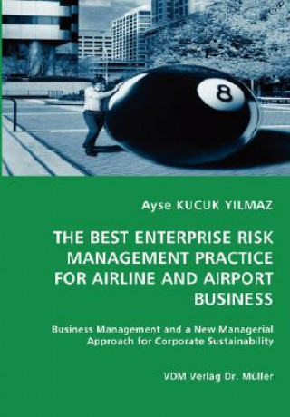 Könyv Best Enterprise Risk Management Practice for Airline and Airport Business Ayse KUCUK YILMAZ