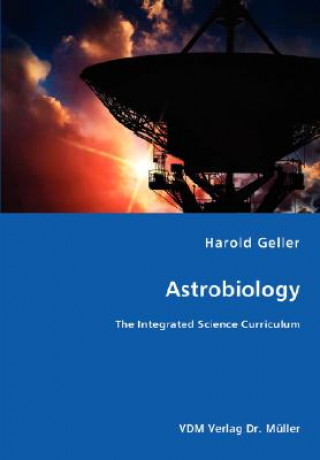 Kniha Astrobiology - The Integrated Science Curriculum Harold Geller