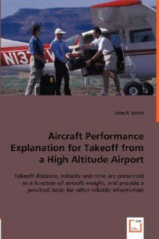 Carte Aircraft Performance Explanation for Takeoff from a High Altitude Airport John R. Smith