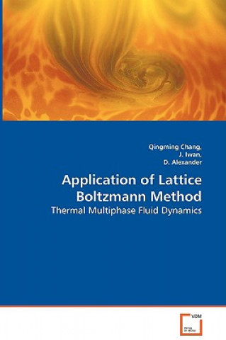 Kniha Application of Lattice Boltzmann Method - Thermal Multiphase Fluid Dynamics Qingming Chang