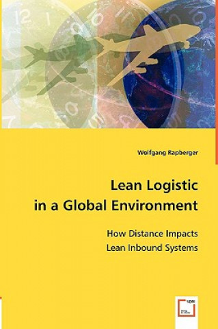 Kniha Lean Logistic in a Gobal Environment Wolfgang Rapberger