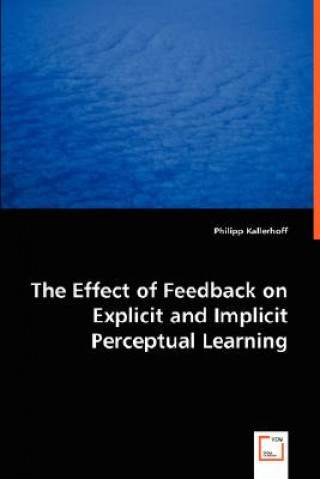 Книга Effect of Feedback on Explicit and Implicit Perceptual Learning Philipp Kallerhoff