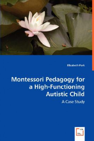 Kniha Montessori Pedagogy for a High-Functioning Autistic Child Elizabeth Park