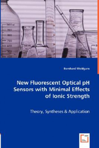 Buch New Fluorescent Optical pH Sensors with Minimal Effects of Ionic Strength Bernhard Weidgans