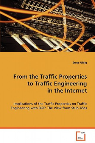 Kniha From the Traffic Properties to Traffic Engineering in the Internet Steve Uhlig