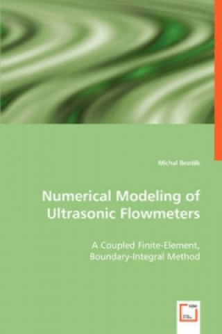 Książka Numerical Modeling of Ultrasonic Flowmeters Michal Bezd k