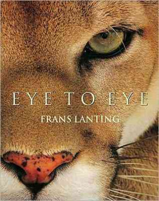 Könyv Frans Lanting - Eye to Eye Frans Lanting