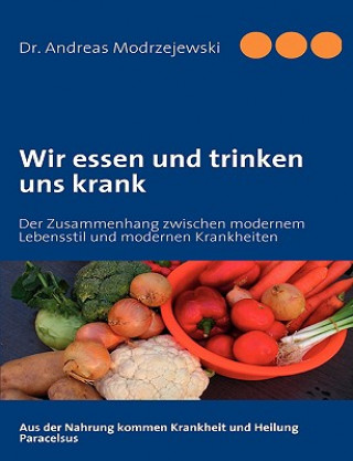 Książka Wir essen und trinken uns krank Andreas Modrzejewski