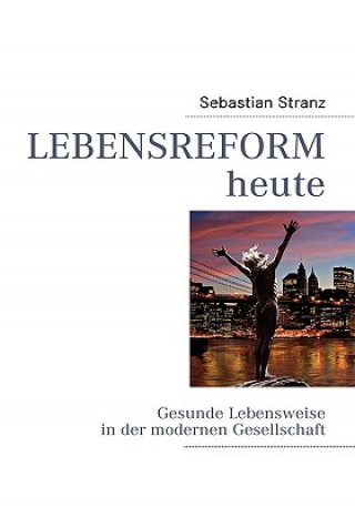 Könyv Lebensreform heute Sebastian Stranz