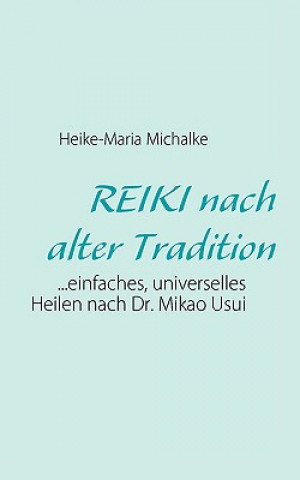 Könyv REIKI nach alter Tradition Heike-Maria Michalke