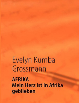 Książka AFRIKA - Mein Herz ist in Afrika geblieben Evelyn Kumba Grossmann