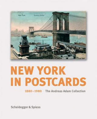 Kniha New York in Postcards 1880-1980: The Andreas Adam Collection Andreas Adam