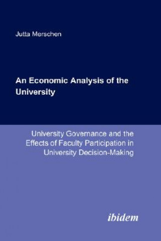 Carte Economic Analysis of the University. University Governance and the Effects of Faculty Participation in University Decision-Making Jutta Merschen